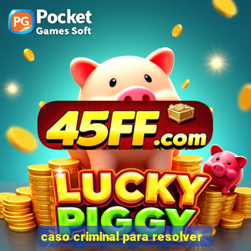 caso criminal para resolver